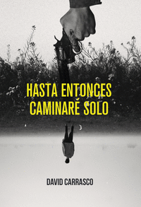 HASTA ENTONCES CAMINARE SOLO