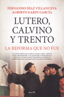 LUTERO,CALVINO Y TRENTO REFORMA QUE NO FUE