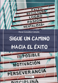 SIGUE UN CAMINO HACIA EL EXITO