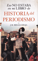 ESO NO ESTABA EN MI LIBRO HISTORIA DEL PERIODISMO