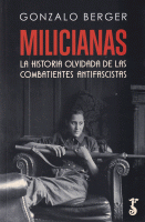 MILICIANAS HISTORIA OLVIDADA DE LAS COMBATIENTES ANTIFASCIS