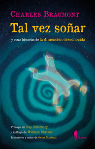 TAL VEZ SOÑAR Y OTRAS HISTORIAS DE LA DIMENSION DESCONOCIDA
