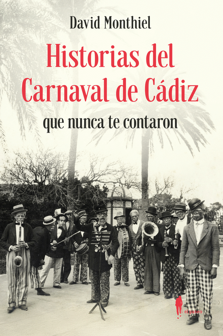 HISTORIAS DEL CARNAVAL DE CADIZ QUE NUNCA TE CONTARON