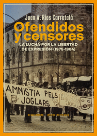 OFENDIDOS Y CENSORES LUCHA POR LA LIBERTAD DE EXPRESION