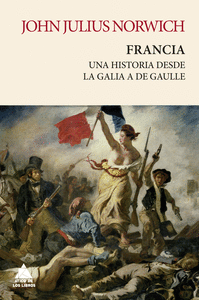 FRANCIA UNA HISTORIA DESDE LA GALIA A DE GAULLLE