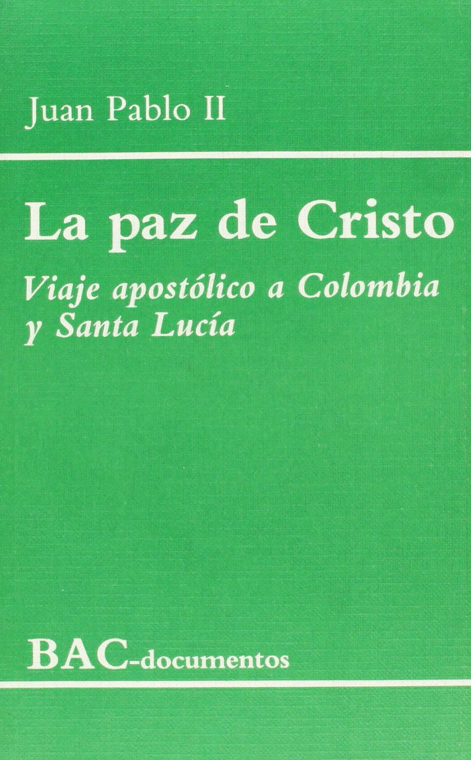 PAZ DE CRISTO-VIAJE APOSTOLICO COLOMBIA Y SANTA LUCIA