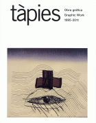 TAPIES:OBRA GRAFICA 1995-2011