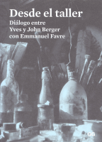 DESDE EL TALLER:DIALOGO ENTRE YVES Y JOHN BERGER CON E.FAVR