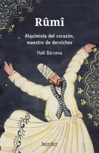 RUMI ALQUIMISTA DEL CORAZON,MAESTRO DE DERVICHES