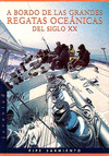 A BORDO DE LAS GRANDES REGATAS OCEANICAS DEL SIGLO XX