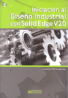 INICIACION AL DISEÑO INDUSTRIAL CON SOLID EDGE V20 (CD-ROM)
