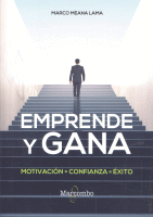 EMPRENDE Y GANA MOTIVACION+CONFIANZA=EXITO