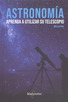 ASTRONOMIA APRENDA A UTILIZAR SU TELESCOPIO