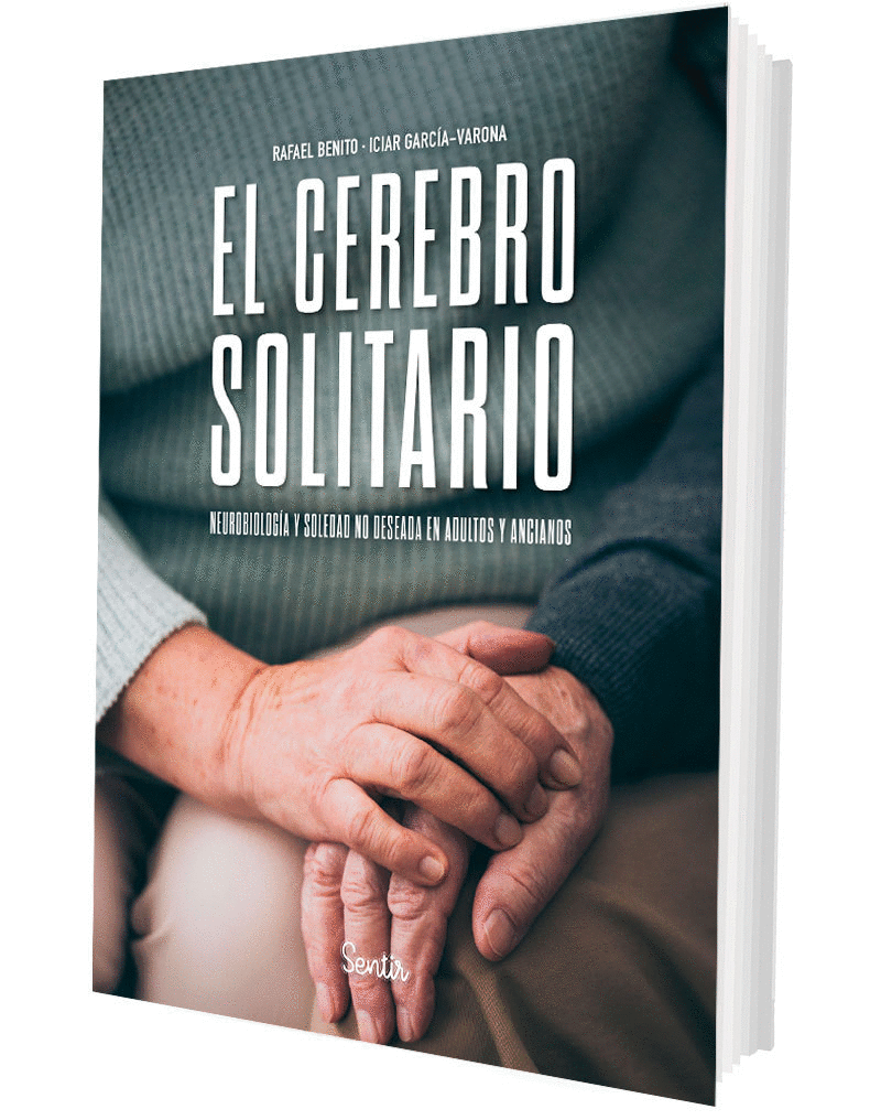 EL CEREBRO SOLITARIO. NEUROBIOLOGÍA Y SOLEDAD NO DESEADA EN ADULTOS Y ANCIANOS