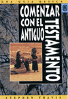 COMENZAR CON ANTIGUO TESTAMENTO:GUIA BASICA