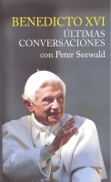BENEDICTO XVI ULTIMAS CONVERSACIONES CON P.SEEWALD