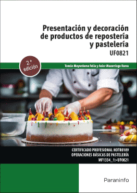 PRESENTACION Y DECORA.PRODUCTOS REPOSTE.Y PASTE.2/E UF0821