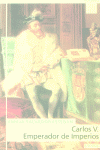 CARLOS V. EMPERADOR DE IMPERIOS