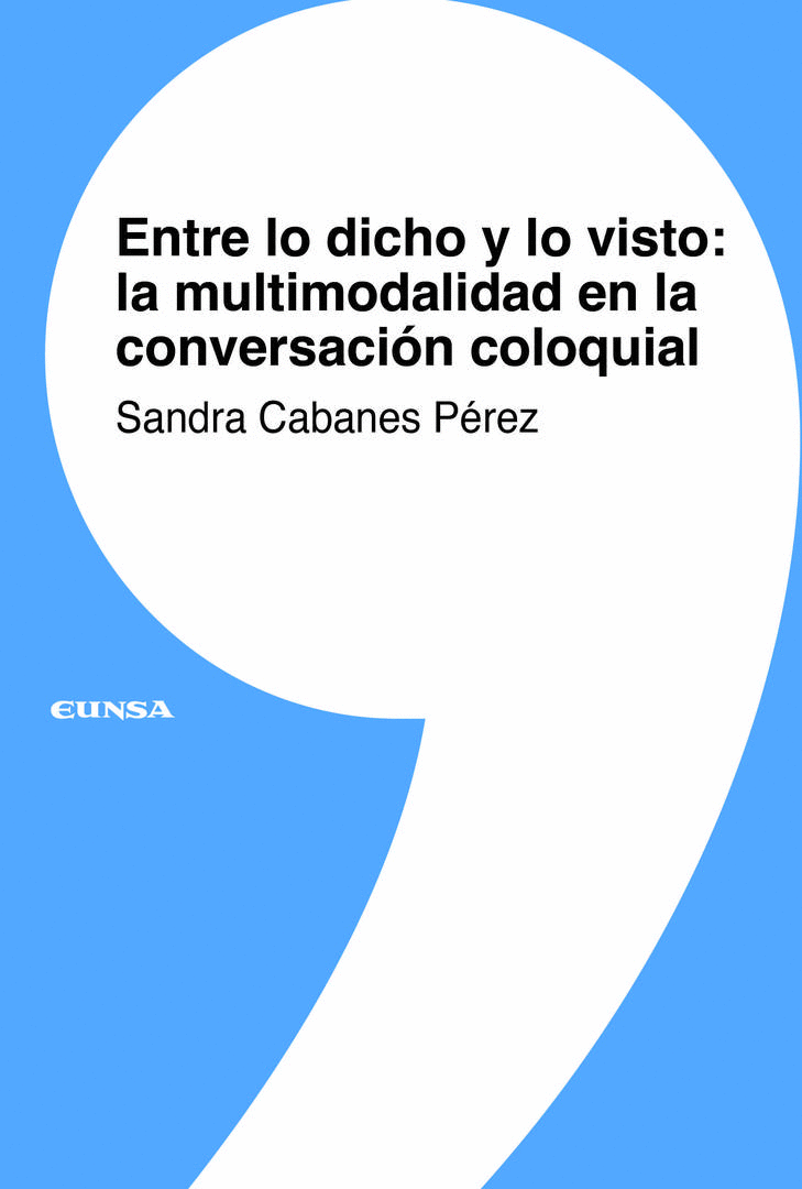 ENTRE LO DICHO Y LO VISTO: LA MULTIMODALIDAD EN LA CONVERSACIÓN COLOQUIAL