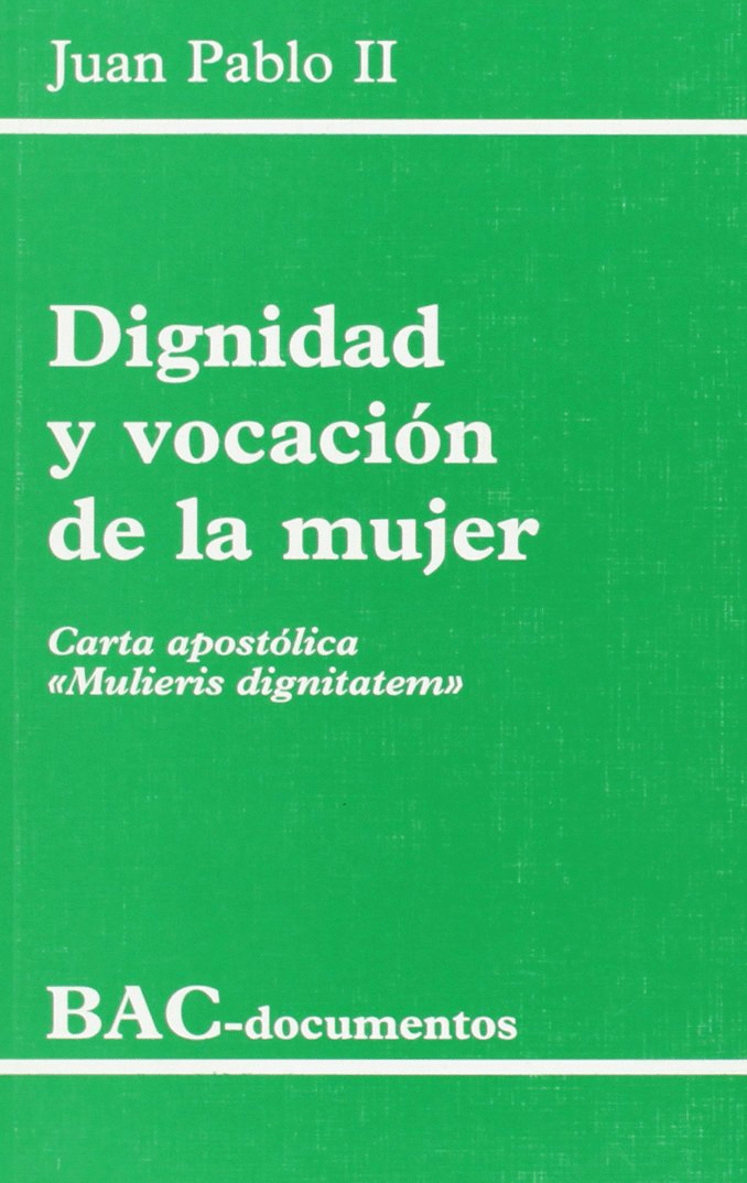 DIGNIDAD Y VOCACIÓN DE LA MUJER. CARTA APOSTÓLICA MULIERIS DIGNITATEM