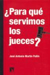 PARA QUE SERVIMOS LOS JUECES?