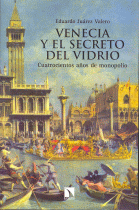 VENECIA Y EL SECRETO DEL VIDRIO:CUATROCIENTOS AÑOS MONOPOLI