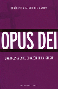 OPUS DEI UNA IGLESIA EN EL CORAZON DE LA IGLESIA