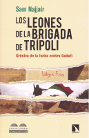 LEONES DE LA BRIGADA DE TRIPOLI:CRONICA LUCHA CONTRA GADAFI