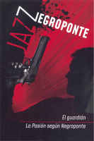 JAZZ NEGROPONTE (GUARDIAN/PASION SEGUN NEGROPONTE)