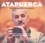 ATAPUERCA PERSIGUIENDO UN SUEÑO