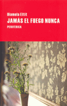 JAMAS EL FUEGO NUNCA