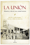 UNION:HISTORIA Y VIDA DE UNA CIUDAD MINERA