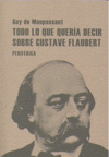 TODO LO QUE QUERIA DECIR SOBRE GUSTAVE FLAUBERT