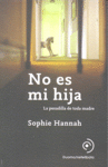 NO ES MI HIJA:PESADILLA DE TODA MADRE