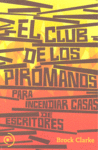 CLUB DE LOS PIROMANOS:PARA INCENDIAR CASAS DE ESCRITORES