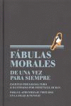 FABULAS MORALES:DE UNA VEZ PARA SIEMPRE