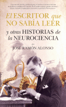 ESCRITOR QUE NO SABIA LEER Y OTRAS HISTORI.DE NEUROCIENCIA