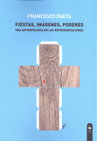 FIESTAS,IMAGENES,PODERES UNA ANTROPOLOGIA DE LAS REPRESENTA
