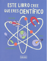 ESTE LIBRO CREE QUE ERES CIENTIFICO