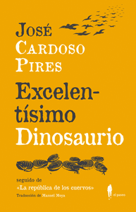 EXCELENTISIMO DINOSAURIO SEGUIDO DE REPUBLICA DE CUERVOS