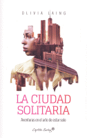 CIUDAD SOLITARIA AVENTURAS EN EL ARTE DE ESTAR SOLO