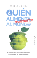 QUIEN ALIMENTA REALMENTE AL MUNDO? FRACASO AGRICULTU.INDUST
