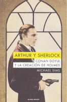 ARTHUR Y SHERLOCK CONAN DOYLE Y CREACION DE HOLMES