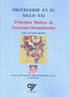 PROTEGERSE EN SIGLO XXI PRINCI.BASICOS NUTRICION ORTOMOLECU