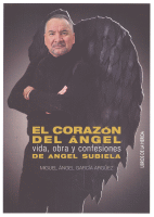 CORAZON DEL ANGEL VIDA,OBRA Y CONFESIONES DE ANGEL SUBIELA