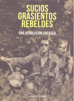 SUCIOS,GRASIENTOS,REBELDES UNA REVOLUCION GREASER