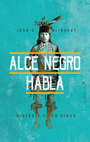 ALCE NEGRO HABLA HISTORIA DE UN SIOUX
