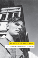 KATHLEEN Y CHRISTOPHER CARTAS DE ISHERWOOD A SU MADRE