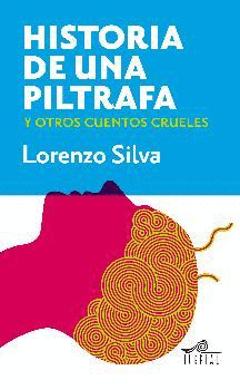 HISTORIA DE UNA PILTRAFA Y OTROS CUENTOS CRUELES