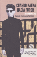 CUANDO KAFKA HACIA FUROR:MEMORIAS DEL GREENWICH VILLAGE